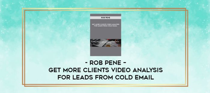 Rob Pene - Get More Clients Video Analysis for Leads From Cold Email digital courses