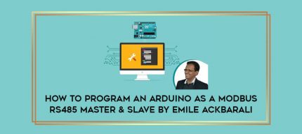 How to Program an Arduino as a Modbus RS485 Master & Slave by Emile Ackbarali Online courses