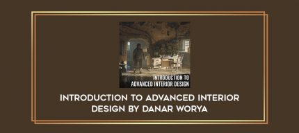 Introduction to Advanced Interior Design by Danar Worya Online courses