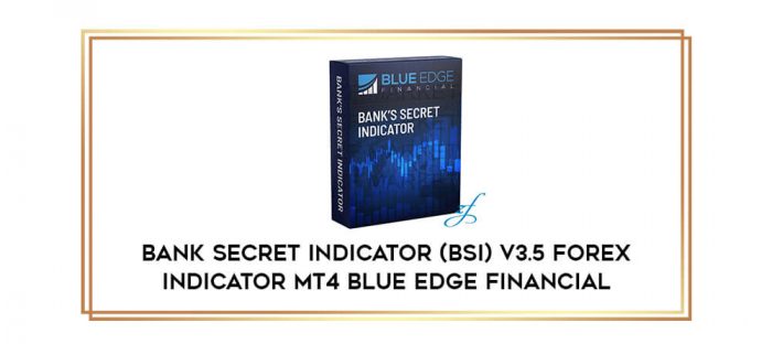 Bank Secret Indicator(BSI) V3.5 Forex Indicator MT4 Blue Edge Financial Online courses