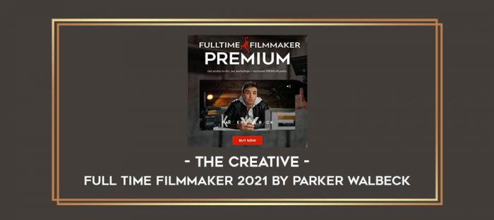The Creative - Full Time Filmmaker 2021 by Parker Walbeck Online courses