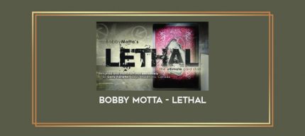Bobby Motta - Lethal Online courses