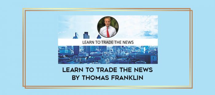 Learn to Trade The News by Thomas Franklin Online courses