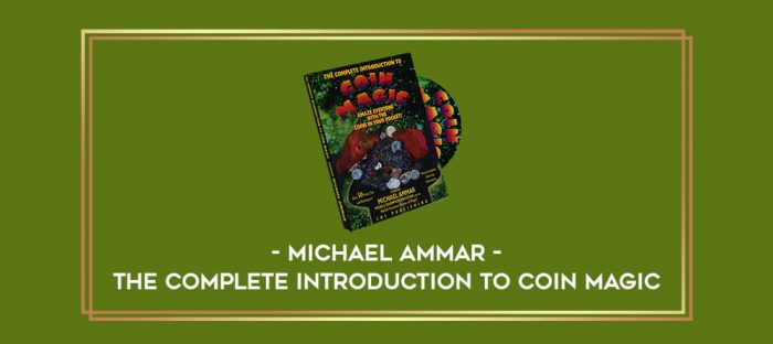 Michael Ammar - The Complete Introduction to coin magic Online courses