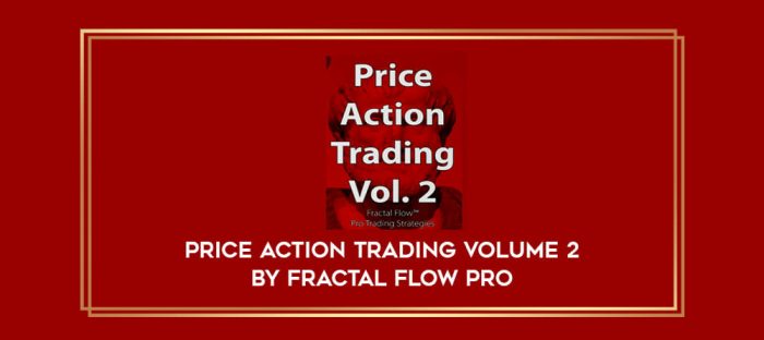 Price Action Trading Volume 2 by Fractal Flow Pro Online courses