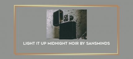 Light It Up Midnight Noir by SansMinds Online courses