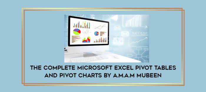 The Complete Microsoft Excel Pivot Tables and Pivot Charts by A.M.A.M Mubeen Online courses
