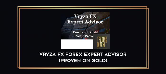 Vryza FX Forex Expert Advisor (Proven on gold) Online courses