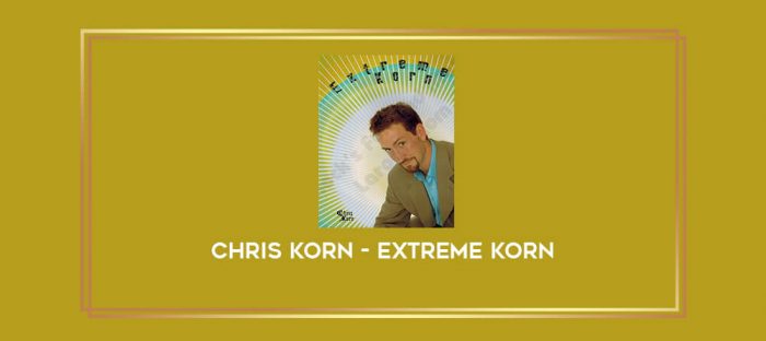 Chris Korn - Extreme Korn Online courses