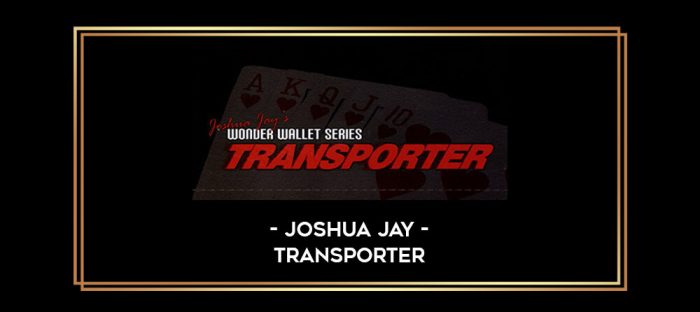 Joshua Jay - Transporter Online courses
