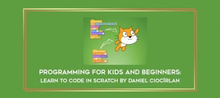Programming for Kids and Beginners: Learn to Code in Scratch by Daniel Ciocîrlan Online courses