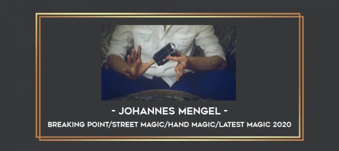 Johannes Mengel - Breaking Point/ street magic/hand magic/latest magic 2020 Online courses