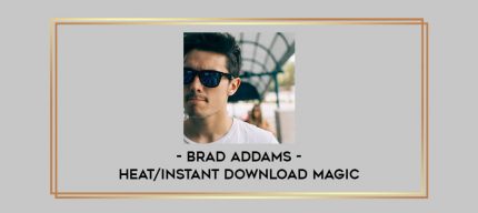 Brad Addams - Heat/instant download magic Online courses
