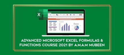 Advanced Microsoft Excel Formulas & Functions Course 2021 by A.M.A.M Mubeen (Expert In Microsoft Office & Online courses