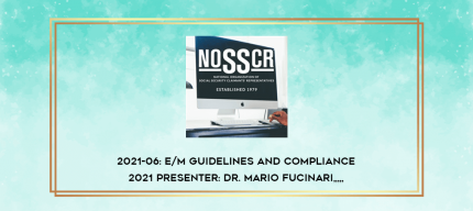 2021-06: E/M Guidelines and Compliance 2021 Presenter: Dr. Mario Fucinari from https://imylab.info
