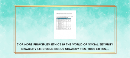 7 or More Principles: Ethics in the World of Social Security Disability (and some bonus strategy tips