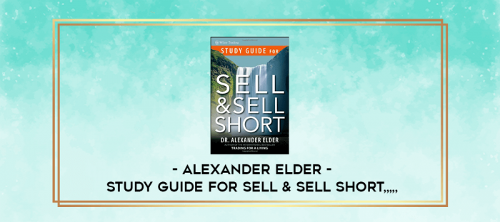Alexander Elder - Study Guide for Sell & Sell Short from https://imylab.info