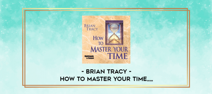 Brian Tracy - How to Master Your Time from https://imylab.info