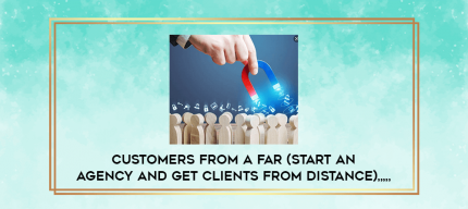 Customers from A Far (Start an Agency and Get Clients from distance) from https://imylab.info