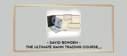 David Bowden - The Ultimate Gann Trading Course from https://imylab.info