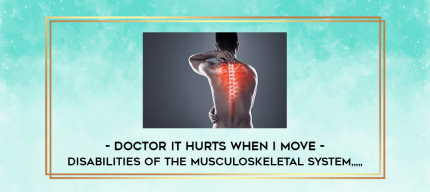 Doctor it Hurts when I Move - Disabilities of the Musculoskeletal System from https://imylab.info