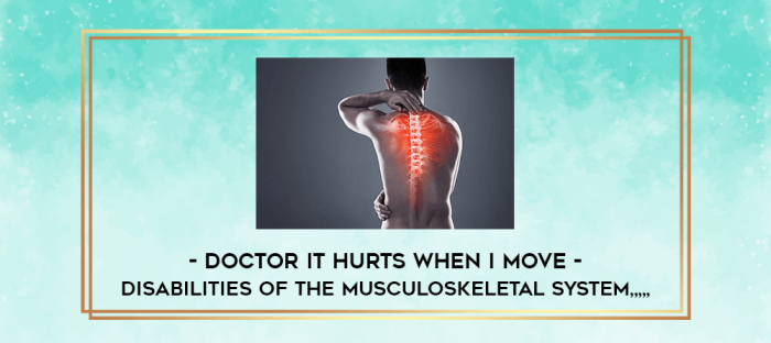Doctor it Hurts when I Move - Disabilities of the Musculoskeletal System from https://imylab.info