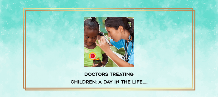 Doctors Treating Children: A Day in the LIfe from https://imylab.info