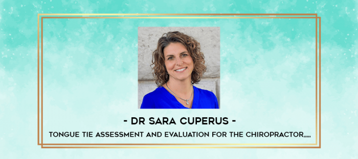 Dr Sara Cuperus - Tongue Tie Assessment and Evaluation for the Chiropractor from https://imylab.info