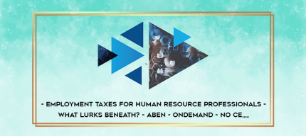 Employment Taxes for Human Resource Professionals - What Lurks Beneath? - ABEN - OnDemand - No CE from https://imylab.info