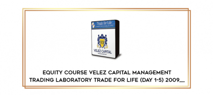 Equity Course Velez Capital Management Trading Laboratory Trade for life (Day 1-5) 2009 from https://imylab.info