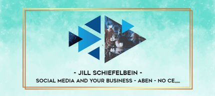 Jill Schiefelbein - Social Media and Your Business - ABEN - NO CE from https://imylab.info