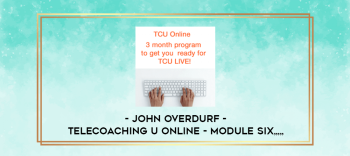 John Overdurf - Telecoaching U Online - Module Six from https://imylab.info