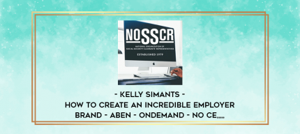 Kelly Simants - How to Create an Incredible Employer Brand - ABEN - OnDemand - No CE from https://imylab.info