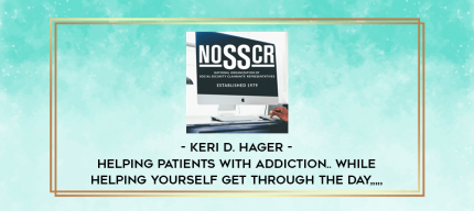 Keri D. Hager - Helping Patients with Addiction...While Helping Yourself Get Through the Day from https://imylab.info