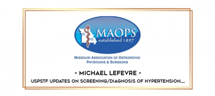 Michael LeFevre - USPSTF Updates on Screening/Diagnosis of Hypertension from https://imylab.info