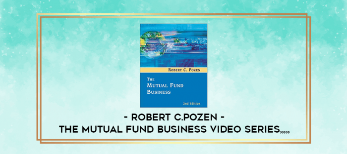 Robert C.Pozen - The Mutual Fund Business Video Series from https://imylab.info