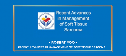 Robert Yoo - Recent Advances in Management of Soft Tissue Sarcoma from https://imylab.info