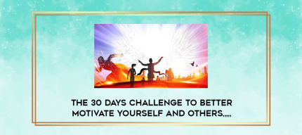 The 30 Days Challenge to Better Motivate Yourself and Others from https://imylab.info