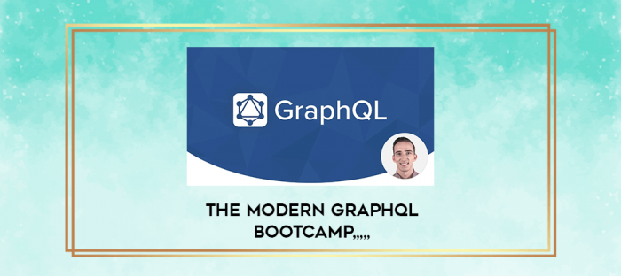 The Modern GraphQL Bootcamp from https://imylab.info