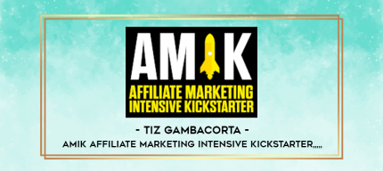 Tiz Gambacorta - Amik Affiliate Marketing Intensive Kickstarter from https://imylab.info