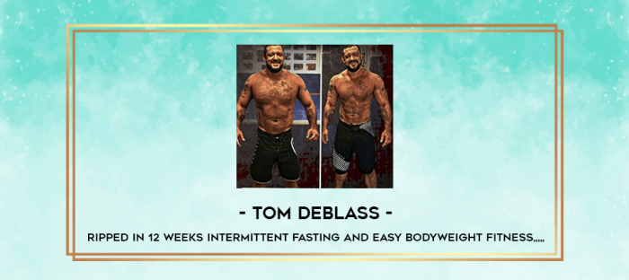 Tom DeBlass - Ripped In 12 Weeks Intermittent Fasting and Easy Bodyweight Fitness from https://imylab.info