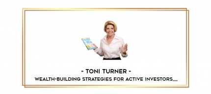 Toni Turner - Wealth-Building Strategies for Active Investors from https://imylab.info