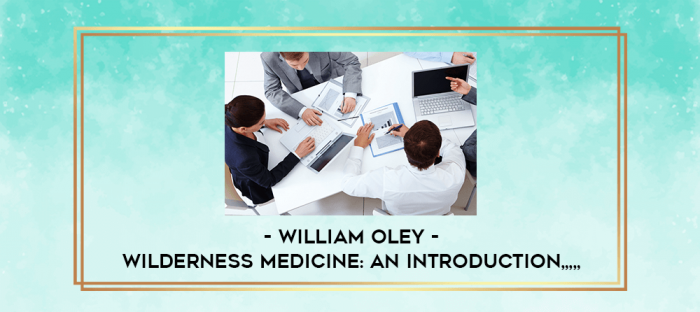 William Oley - Wilderness Medicine: An Introduction from https://imylab.info