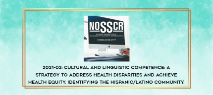 2021-02: Cultural and Linguistic Competence: A Strategy to Address Health Disparities and Achieve Health Equity. Identifying the Hispanic/Latino Community. Presenter: Dr. Pierluigi Mancini