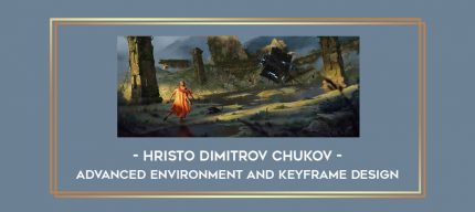 Advanced Environment and Keyframe Design with Hristo Dimitrov Chukov Online courses