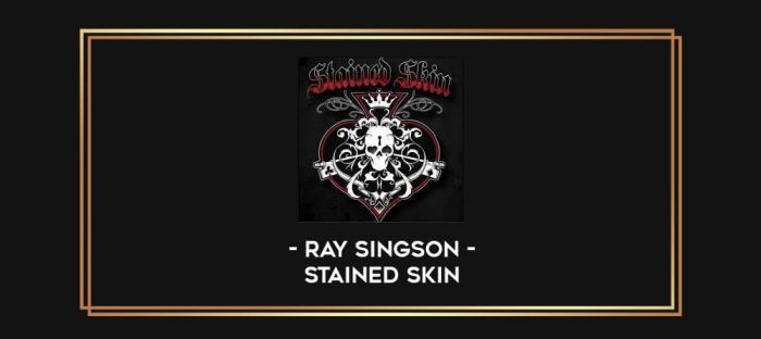 Ray Singson - Stained Skin Online courses