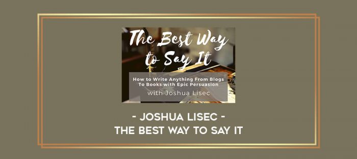 Joshua Lisec – The Best Way To Say It Online courses