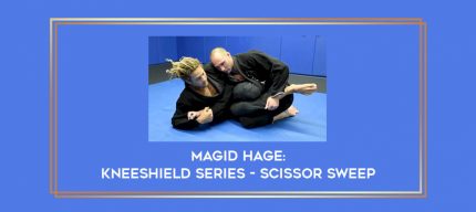 Magid Hage: Kneeshield Series - Scissor Sweep Online courses