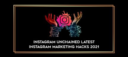 Instagram Unchained Latest Instagram Marketing Hacks 2021 Online courses