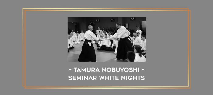 Tamura Nobuyoshi - Seminar White Nights Online courses